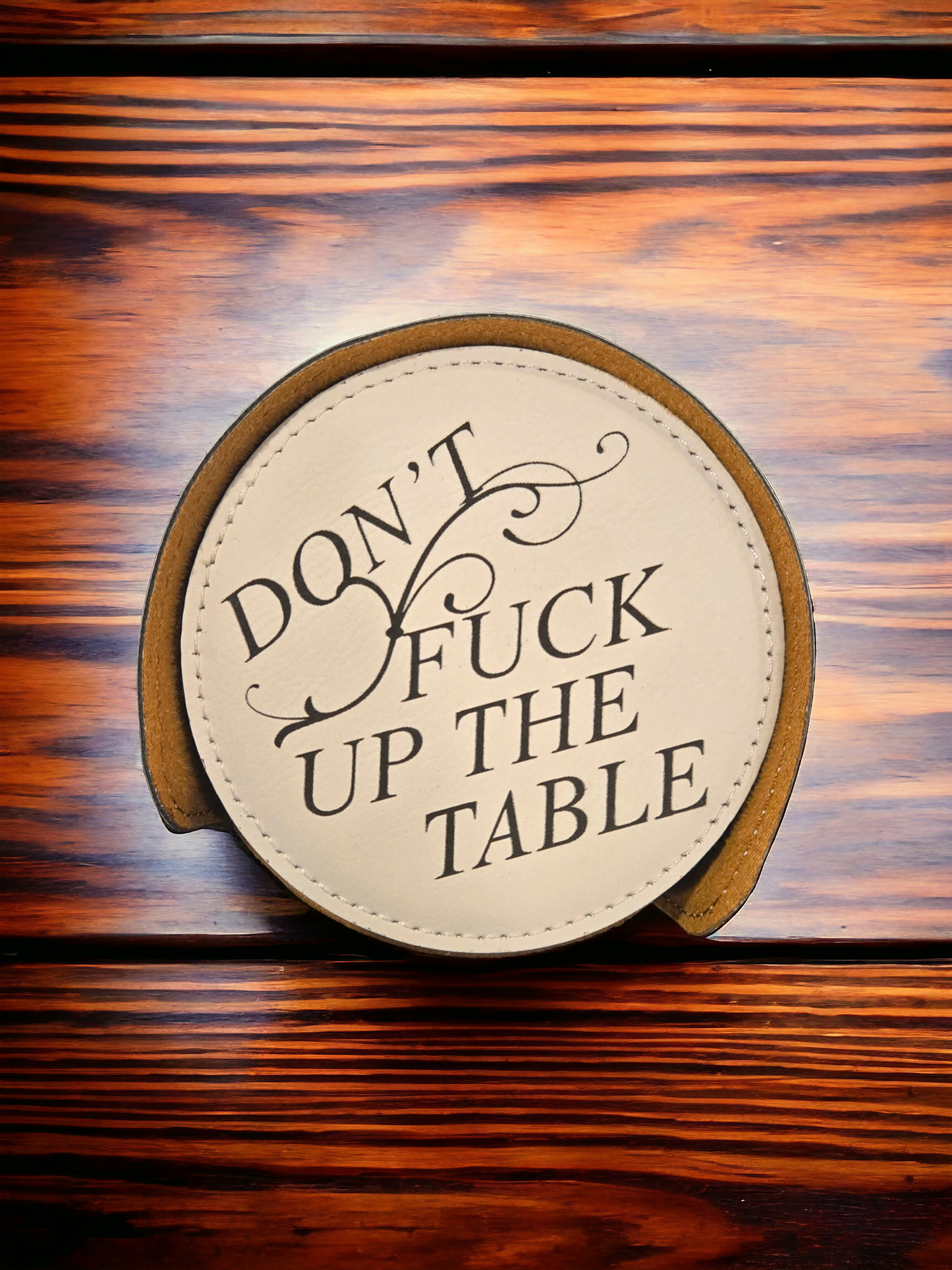 4" Round Leatherette Coaster Set (6 Pc. With Holder) "Don't Fu&# up the Table"