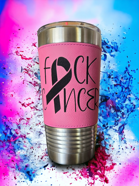 20oz Pink Leatherette Tumbler "Fu#& Cancer" with $5 going to the American Cancer Society